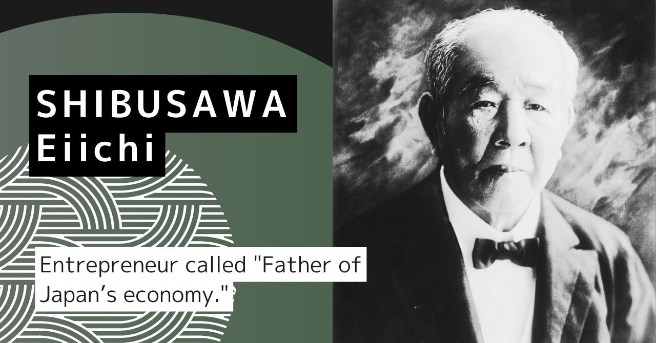 An entrepreneur called “Father of Japan’s economy“